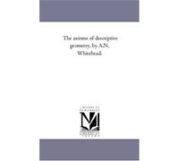 The axioms of descriptive geometry, by A.N. Whitehead.