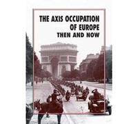 The Axis Occupation of Europe Then and Now - [Version Originale] Inconnu (Auteur)