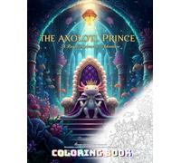 The Axolotl Prince: A Royal Underwater Adventure