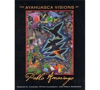 The Ayahuasca Visions of Pablo Amaringo by Pablo Amaringo Howard G Charing, Peter Cloudsley, Pablo Amaringo (Auteur)