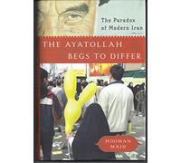 The Ayatollah Begs to Differ: The Paradox of Modern Iran