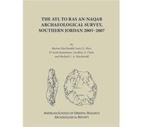 The Ayl to Ras anNaqab Archaeological Survey Southern Jordan 20052007 by Michael C.A. MacDonald Michael C.A. MacDonald (Auteur)