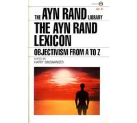 Harry Binswanger – The Ayn Rand Lexicon – Objectivisme de A à Z