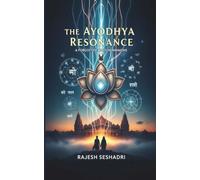 The Ayodhya Resonance (A Forgotten Wisdom Awakens)