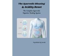 The Ayurvedic Bloating & Acidity Reset: The Complete Ayurvedic Digestive Healing System