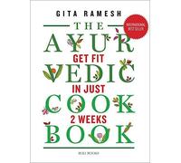 The Ayurvedic Cookbook: Get Fit in Just Two Weeks