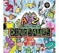 The AZ of Completely Made Up Dinosaurs by Chris White Chris White (Auteur)