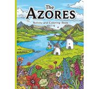The Azores Activity and Coloring Book for Kids: Coloring Pages, Crosswords, and Word Searches - Exploring Portugal’s Volcanic Islands: A Fun Activity ... Whales, Volcanoes, and Island Traditions