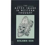 The Aztec Image in Western Thought by USA & Benjamin Keen Professor Emeritus of Latin American History & Northern Illinois University Benjamin Keen (Auteur)