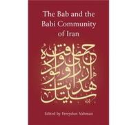 The Bab and the Babi Community of Iran by Fereydun Vahman Fereydun Vahman (Auteur)