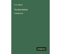 The Bab Ballads: in large print