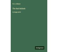 The Bab Ballads: in large print