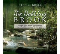 The Babbling Brook The brooks will be babbling with Living Water that will reach the very roots of the "Tree of Life." - Glen A. Busby - Palmetto Publishing - ebook (ePub) - Livre