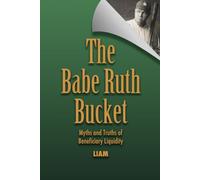 The Babe Ruth Bucket: Myths and Truths of Beneficiary Liquidity