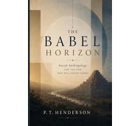 The Babel Horizon: Sacred Anthropology And The God Who Was Always There