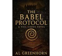 The Babel Protocol: Book II of The Veil Codex