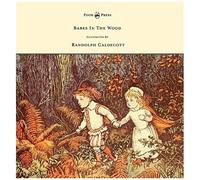 The Babes In The Wood - Illustrated By Randolph Caldecott