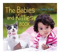 The Babies and Kitties Book by John SchindelMolly Woodward John SchindelMolly Woodward (Auteur)