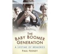 The Baby Boomer Generation Paul Feeney Paul Feeney (Auteur)