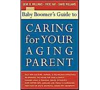 The Baby Boomer's Guide To Caring For Your Aging Parent