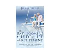The Baby Boomer's Guide To Life After Retirement