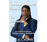 The Baby Boomers’ Guide to the Information Age