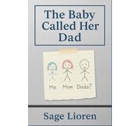 The Baby Called Her Dad: A slow burn lesbian romance about unexpected family, quiet healing, and love that chooses to stay