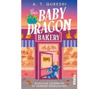 The Baby Dragon Bakery Roman | Cosy Small Town-Romance mit frechen Drachenbabys - A. T. Qureshi - Piper ebooks - ebook (ePub) - Livre