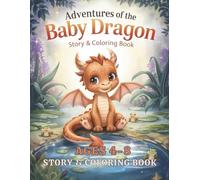 The Baby Dragon’s Forest Adventure Coloring Book for Kids Ages 4-8: A Cute Story to Read and Color - Fun Journey with a Baby Dragon, Woodland Animals, ... Friends - Perfect Activity for Boys and Girls
