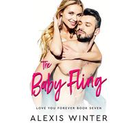 The Baby Fling Love You Forever, #7 - Alexis Winter - Alexis Winter - ebook (ePub) - Livre