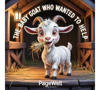 The Baby Goat Who Wanted to Help: A Gentle Christmas Story About Kindness, Belonging, and Small Acts of Love for Kids Ages 3-10