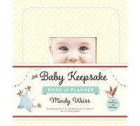 The Baby Keepsake Book and Planner by Mindy Weiss Mindy Weiss (Auteur)
