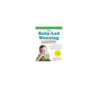 The Baby-Led Weaning Cookbook