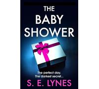 The Baby Shower: A totally unputdownable psychological thriller with a jaw-dropping twist