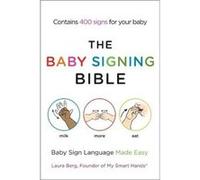 The Baby Signing Bible by Laura Berg Laura Berg, (Auteur)