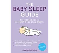 The Baby Sleep Guide: Practical Advice to Establish Good Sleep Habits