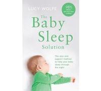 The Baby Sleep Solution - [Version Originale] Lucy S Wolfe (Auteur)