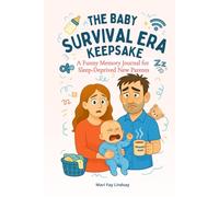The Baby Survival Era Keepsake: A Funny Memory Journal for Sleep-Deprived New Parents