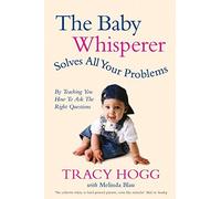 The Baby Whisperer Solves All Your Problems (By Teaching You How to Ask the Right Questions): Sleeping, feeding and behaviour - beyond the basics through infancy and toddlerdom by Hogg, Tracy, Blau, Melinda on 06/01/2005 unknown edition