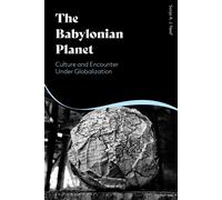 The Babylonian Planet: Culture And Encounter Under Globalization