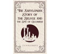 The Babylonian Story of the Deluge and the Epic of Gilgamish (Edition1st)
