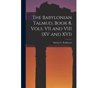 The Babylonian Talmud, Book 8, Vols. Vii And Viii (Xv And Xvi)