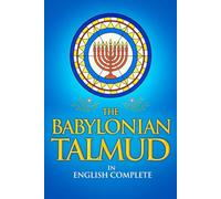The Babylonian Talmud in English: Complete Text (Talmud Bavli) Selections According to Leo Auerbach (1944) - A Comprehensive Guide to Jewish Law and Life