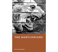 The Babylonians: Empire, Law, and Civilization in the Ancient World