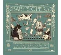 The Baby's Opera - A Book of Old Rhymes with New Dresses