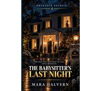 The Babysitter’s Last Night: A Psychological Thriller of a Child’s Memory, Dark Secrets and One Deadly Night