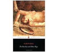The Bacchae And Other Plays