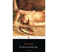 The Bacchae And Other Plays