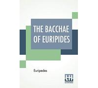 The Bacchae Of Euripides