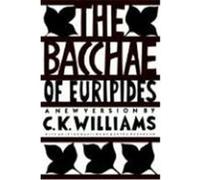 The Bacchae of Euripides C.K. Williams (Auteur)